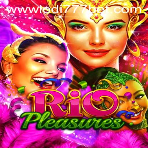 Exploring the Vibrant World of RioPleasures at Lodi777 Casino